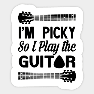 I'M PICKY SO I PLAY THE GUITAR Sticker